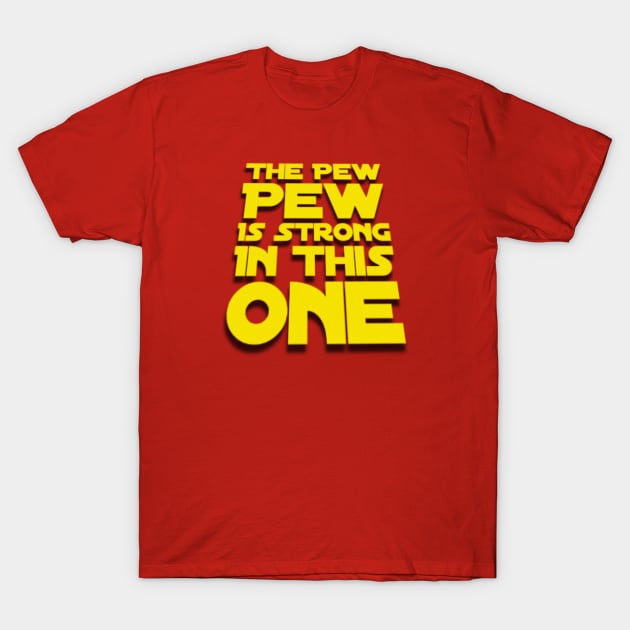 Funny The Pew Pew Is Strong In This One in Yellow T-Shirt by Chach Ind. Clothing